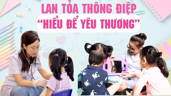 Lan tỏa thông điệp “hiểu để yêu thương”