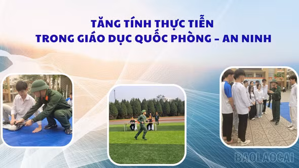 Tăng tính thực tiễn trong giáo dục quốc phòng - an ninh