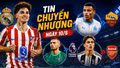 Real Madrid chi 150 triệu euro mua Alvarez, Greenwood chốt điều khoản với Roma