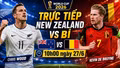 Trực tiếp bóng đá New Zealand vs Bỉ (10h00 ngày 27/6): Bỉ nắm quyền tự quyết