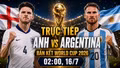TRỰC TIẾP bóng đá Anh vs Argentina (2h00 ngày 16/7): 