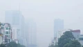 Nguyên nhân nào khiến Hà Nội ô nhiễm không khí top đầu thế giới?