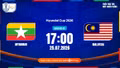 MỚI NHẤT: Link xem trực tiếp Myanmar vs Malaysia 17h hôm nay 25/7