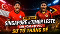 Nhận định Singapore vs Timor Leste, 18 giờ hôm nay 27/7: “Những chú sư tử” thắng dễ?