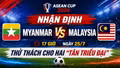Nhận định Myanmar vs Malaysia, 17 giờ ngày 25/7: Thử thách cho hai “tân triều đại”