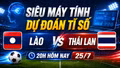 Siêu máy tính dự đoán Lào - Thái Lan: “Voi chiến” rộng cửa giành 3 điểm