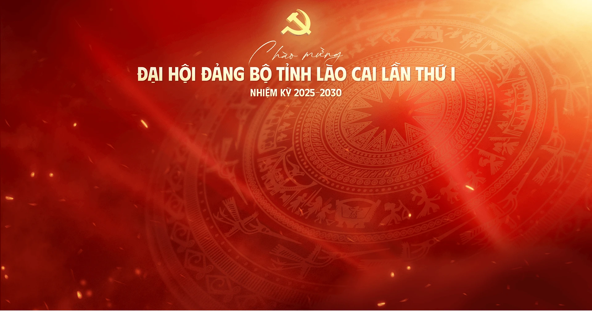 Chào mừng Đại hội Đại biểu Đảng bộ tỉnh Lào Cai lần thứ I nhiệm kỳ 2025 - 2030