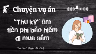 Chuyện vụ án "Thư ký" ôm tiền phí bảo hiểm đi mua sắm