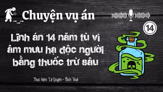 Chuyện vụ án "Lĩnh án 14 năm tù vì âm mưu hạ độc người bằng thuốc trừ sâu"