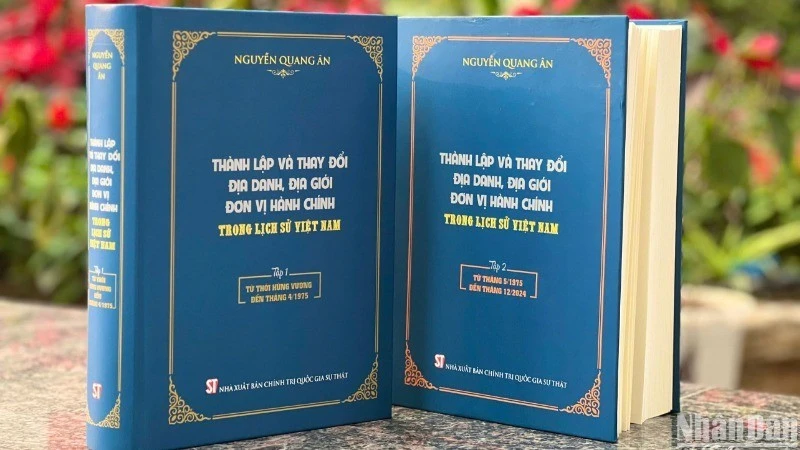 Bộ sách "Thành lập và thay đổi địa danh, địa giới, đơn vị hành chính trong lịch sử Việt Nam" vừa được Nhà xuất bản Chính trị quốc gia Sự thật ấn hành.