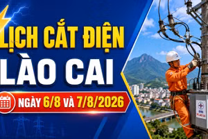 Lịch cắt điện tại Lào Cai hôm nay ngày 6/8 và 7/8