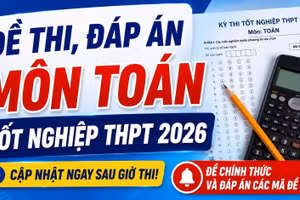 Cập nhật đề thi, đáp án môn Toán tốt nghiệp THPT 2026 nhanh mới nhất