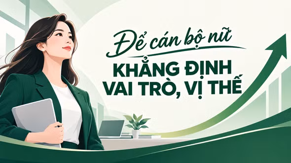 Để cán bộ nữ khẳng định vai trò, vị thế