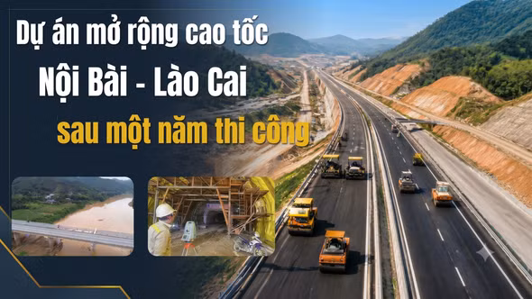 Dự án mở rộng cao tốc Nội Bài - Lào Cai sau một năm thi công