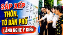 Sắp xếp thôn, tổ dân phố: lắng nghe ý kiến người dân 