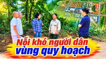 Dự án “nhà dát vàng” hóa bùn và nỗi khó của người dân vùng quy hoạch