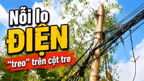 Nỗi lo điện “treo” trên cột tre ở Cảm Nhân