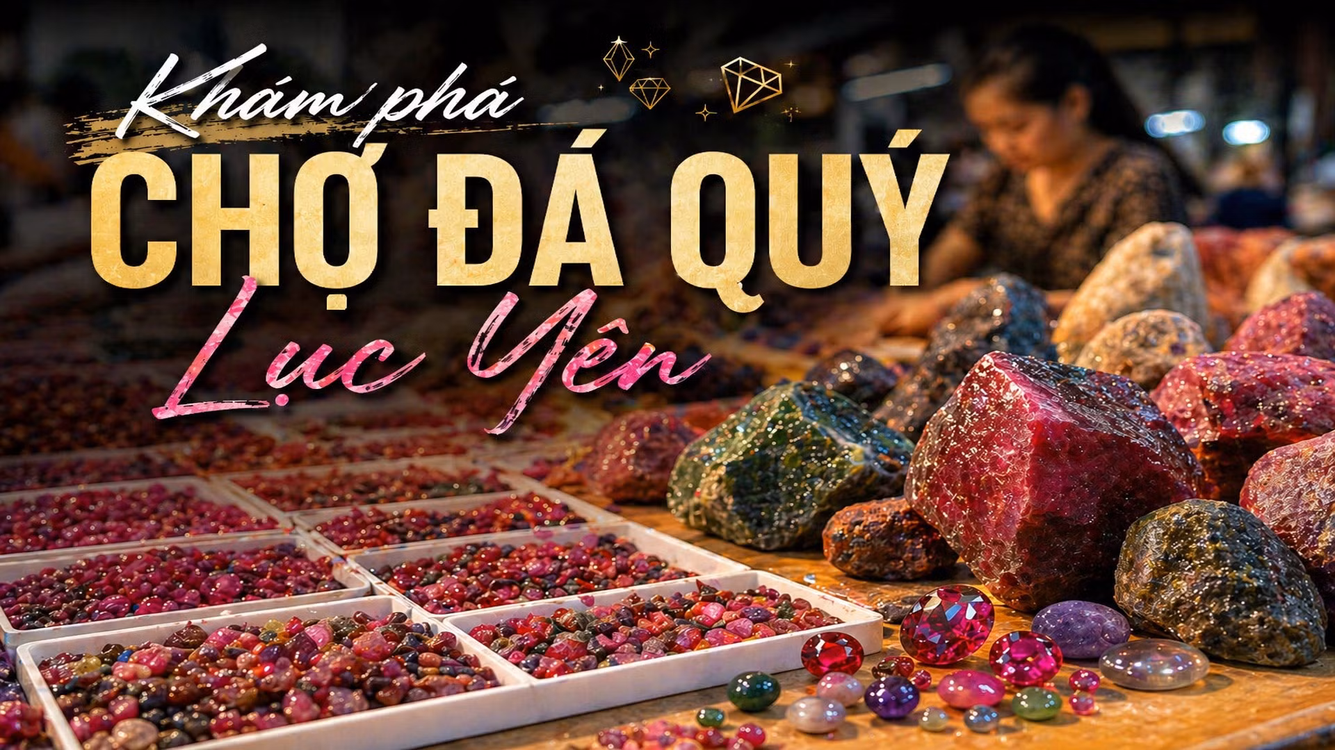 Khám phá chợ đá quý Lục Yên