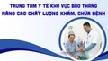 Trung tâm Y tế khu vực Bảo Thắng: Nâng cao chất lượng khám, chữa bệnh