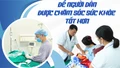 Để người dân được chăm sóc sức khỏe tốt hơn