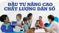 Đầu tư nâng cao chất lượng dân số