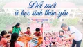 Đổi mới vì học sinh thân yêu