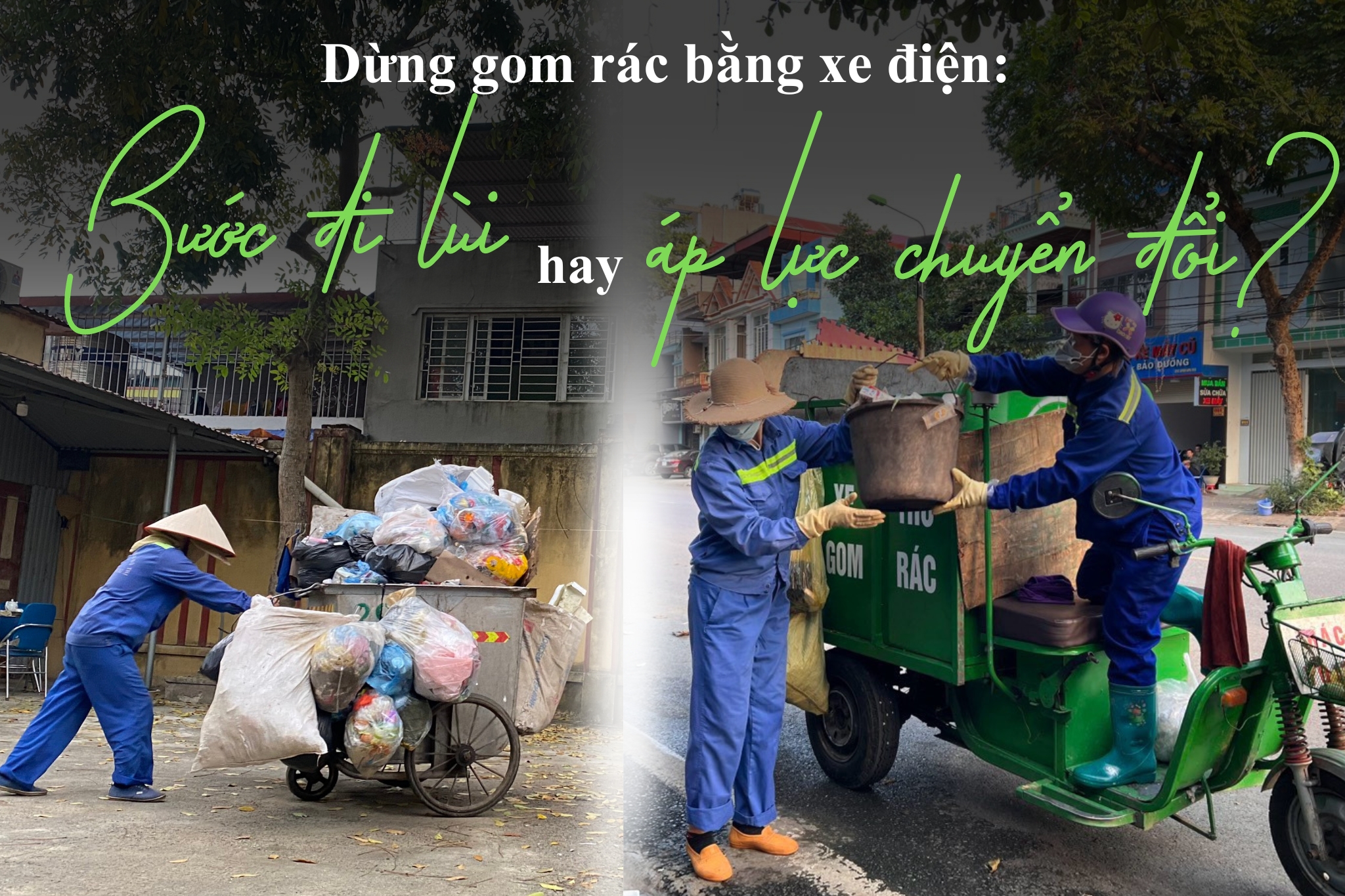 Dừng gom rác bằng xe điện: Bước đi lùi hay áp lực chuyển đổi?