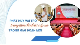 Phát huy vai trò trung tâm chính trị cấp xã trong giai đoạn mới