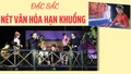 Đặc sắc nét văn hoá Hạn Khuống