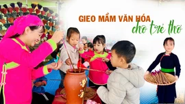Gieo mầm văn hóa cho trẻ thơ