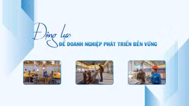 Động lực để doanh nghiệp phát triển bền vững