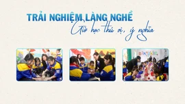Trải nghiệm làng nghề - giờ học thú vị, ý nghĩa