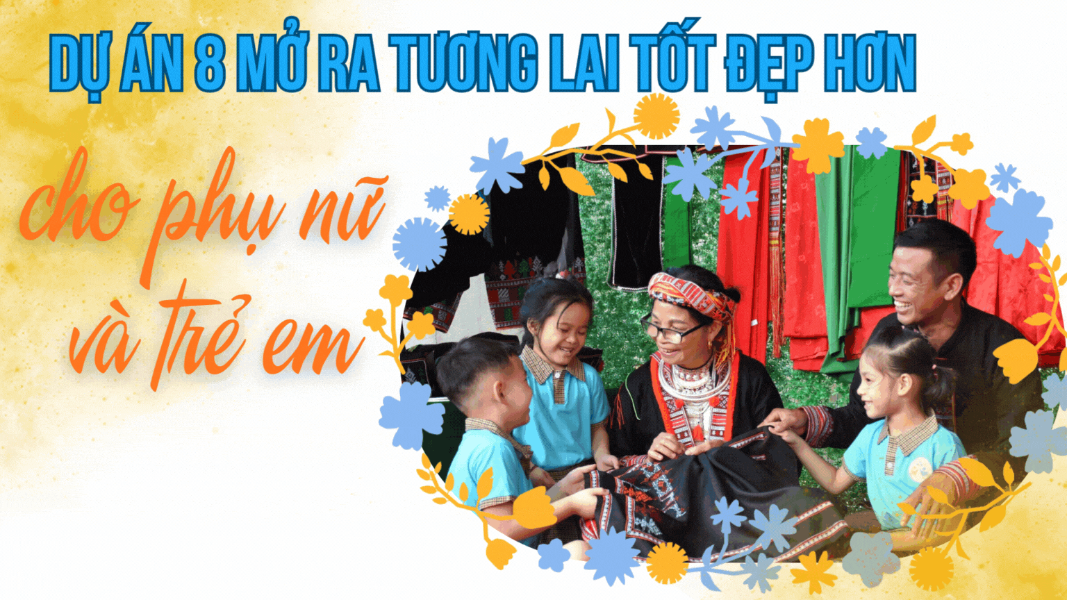 Dự án 8 mở ra tương lai tốt đẹp hơn cho phụ nữ và trẻ em