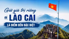 Giữ giá trị riêng để Lào Cai là điểm đến đặc biệt
