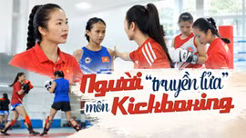 Người “truyền lửa” môn Kickboxing