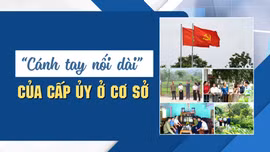 “Cánh tay nối dài” của cấp ủy ở cơ sở