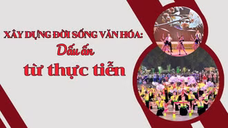 Xây dựng đời sống văn hoá: Dấu ấn từ thực tiễn