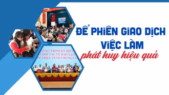 Để phiên giao dịch việc làm phát huy hiệu quả