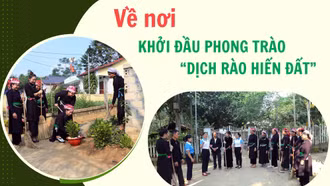 Về nơi khởi đầu phong trào “dịch rào hiến đất”