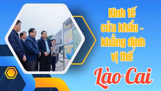 Kinh tế cửa khẩu khẳng định vị thế Lào Cai