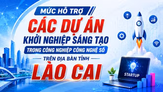 Mức hỗ trợ các dự án khởi nghiệp sáng tạo trong công nghiệp công nghệ số trên địa bàn tỉnh Lào Cai