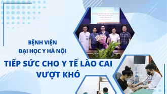 Bệnh viện Đại học Y Hà Nội: Tiếp sức cho y tế Lào Cai vượt khó