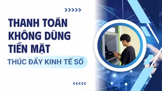 Thanh toán không dùng tiền mặt, thúc đẩy kinh tế số