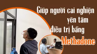 Giúp người cai nghiện yên tâm điều trị bằng Methadone