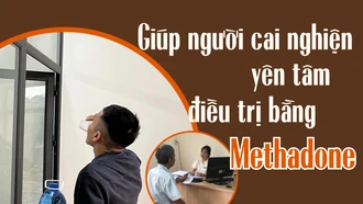 Giúp người cai nghiện yên tâm điều trị bằng Methadone