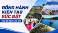 Đồng hành kiến tạo sức bật cho du lịch Lào Cai