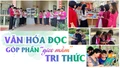 Văn hóa đọc góp phần "gieo mầm" tri thức