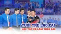 Tuổi trẻ Lào Cai học tập và làm theo Bác