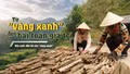Bài cuối: Mở lối cho “vàng xanh”