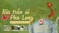 Bia trấn ải Pha Long - biểu tượng của lòng yêu nước